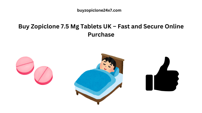 Buy Zopiclone 7.5 Mg Tablets UK – Fast and Secure Online Purchase
