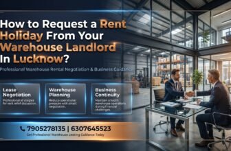 Rent Holiday for Warehouse in Lucknow: 6 Steps to Ask Your Landlord Without Ruining the Relationship