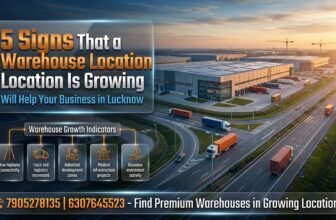 What Makes a Warehouse Location Good for Business Growth in Lucknow: 5 Things to Look For