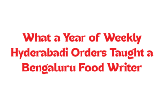 The Bengaluru Food Lover Who Ordered Hyderabadi Food Every Week for a Year — What They Learned