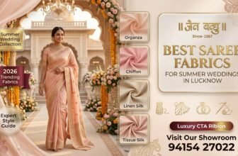 A Fabric-by-Fabric Guide to Summer Wedding Sarees in Lucknow