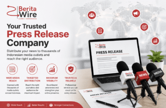 Press Release Company: How BeritaWire Helps Businesses Get Noticed
