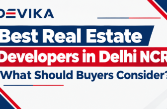 Best Real Estate Developers in Delhi NCR: What Should Buyers Consider?