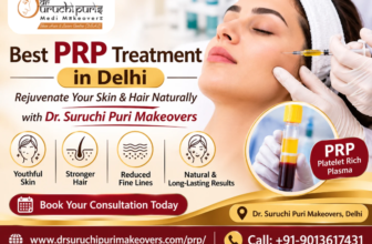 Where Can You Find the Best PRP Treatment in Delhi for Hair and Skin Care?