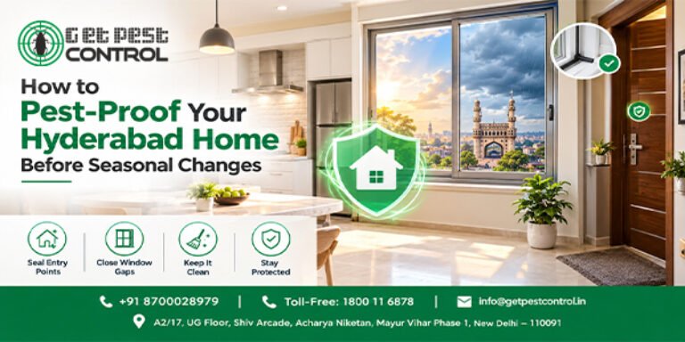 How to Pest-Proof Your Hyderabad Home Before Seasonal Changes