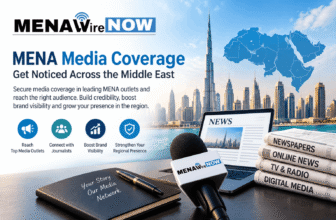 MENA Media Coverage: Build Your Brand Presence Across the Middle East