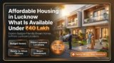 Why Buying an Affordable Home in Lucknow Under 40 Lakh Is One of the Smartest Investments You Can Make in 2026