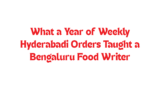 The Bengaluru Food Lover Who Ordered Hyderabadi Food Every Week for a Year — What They Learned