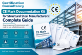 CE Mark Documentation Kit for Structural Steel Manufacturers: Complete Guide