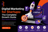 Digital Marketing for Startups: The Complete Growth Guide (Pre-Launch to Scale)