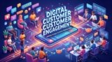 Digital Customer Engagement: Building Stronger Customer Relationships