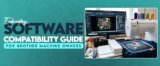 Embroidery Software Compatibility Guide for Brother Machine Owners