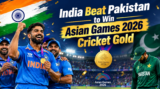 India Beat Pakistan to Win Asian Games 2026 Cricket Gold