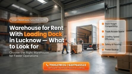 Why Highway Warehouses in Lucknow Have Better Loading Facilities Than City Warehouse