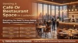 Opening Your First Cafe or Restaurant in Lucknow? Here Is an Honest Guide to Finding and Renting the Right Space