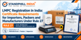 LMPC Registration in India: Certificate Requirements for Importers, Packers and Manufacturers Under Rule 27