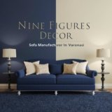 Best Sofa Manufacturer in Varanasi: Nine Figures Decor
